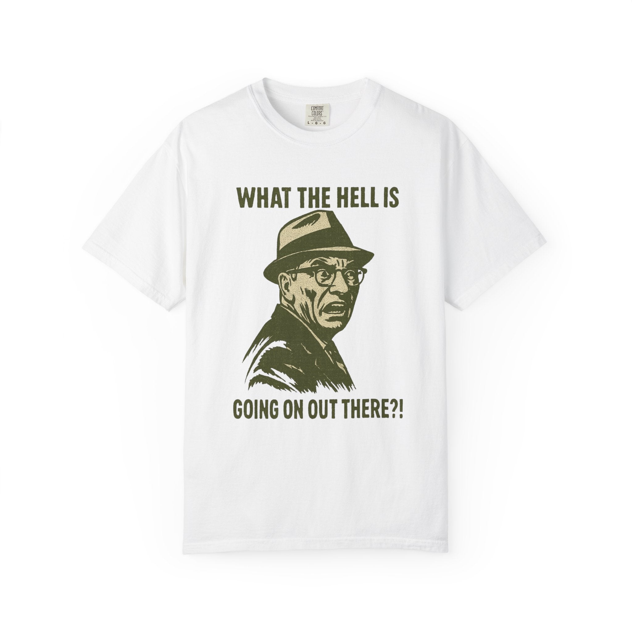 What The Hell Is Going On Out There  T-Shirt