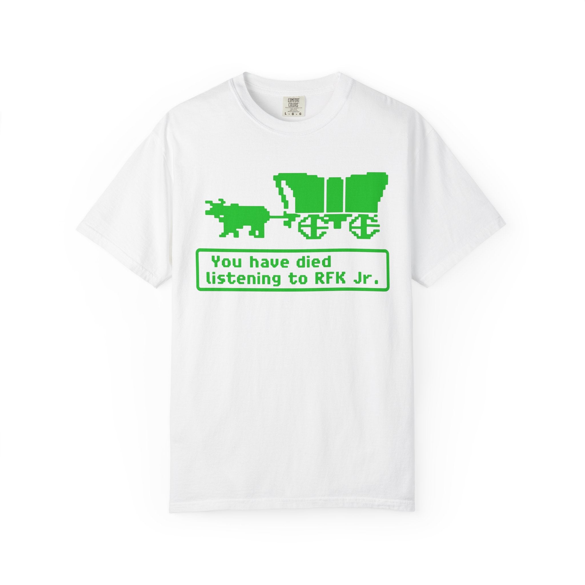 You Have Died Of Listening to RFK Jr T-Shirt