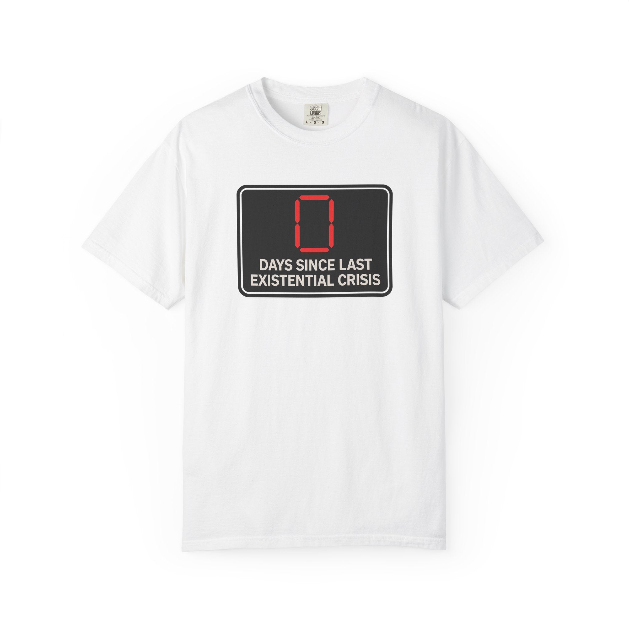 Zero Days Since Last Existential Crisis T-shirt