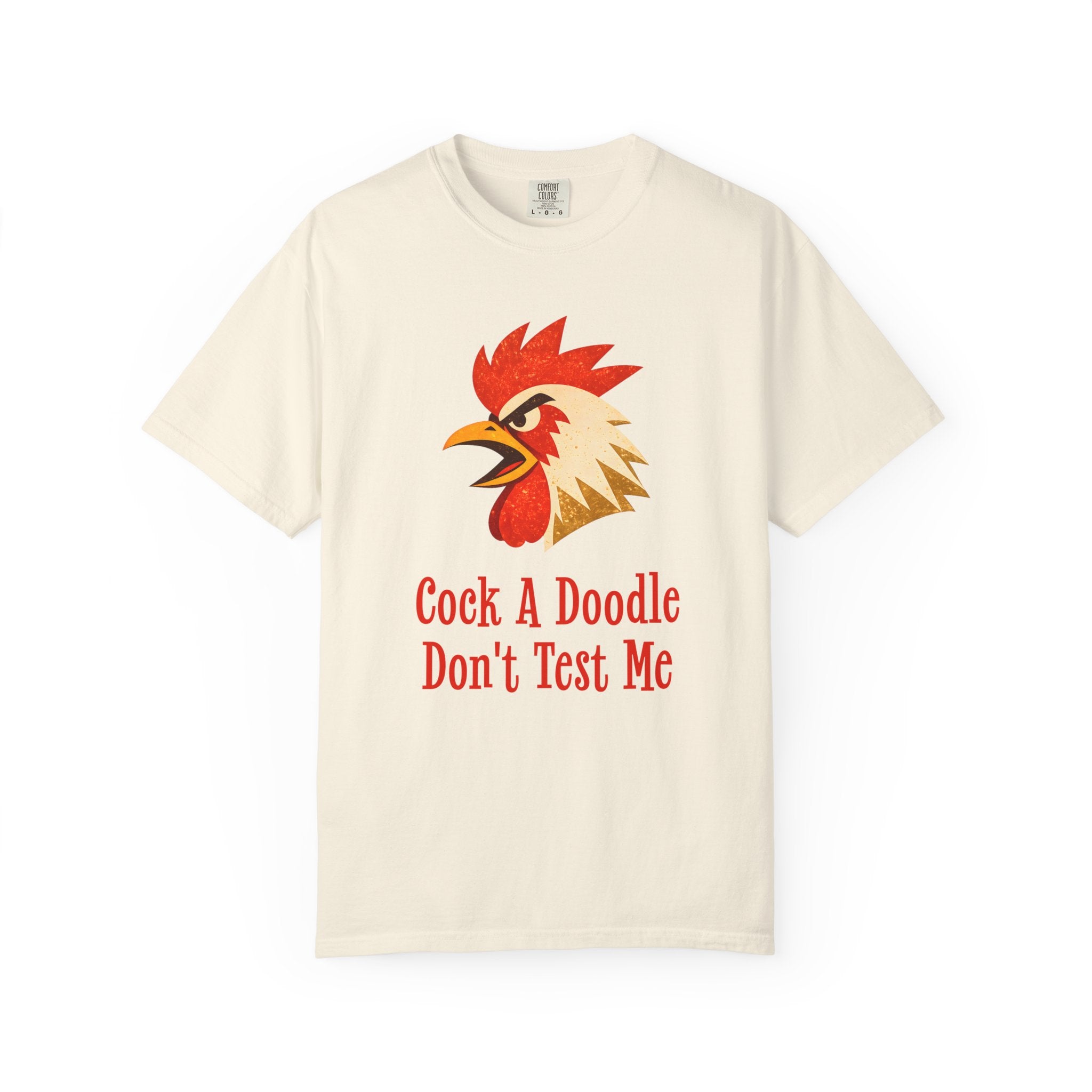 Cock A Doodle Don't Test Me T-Shirt