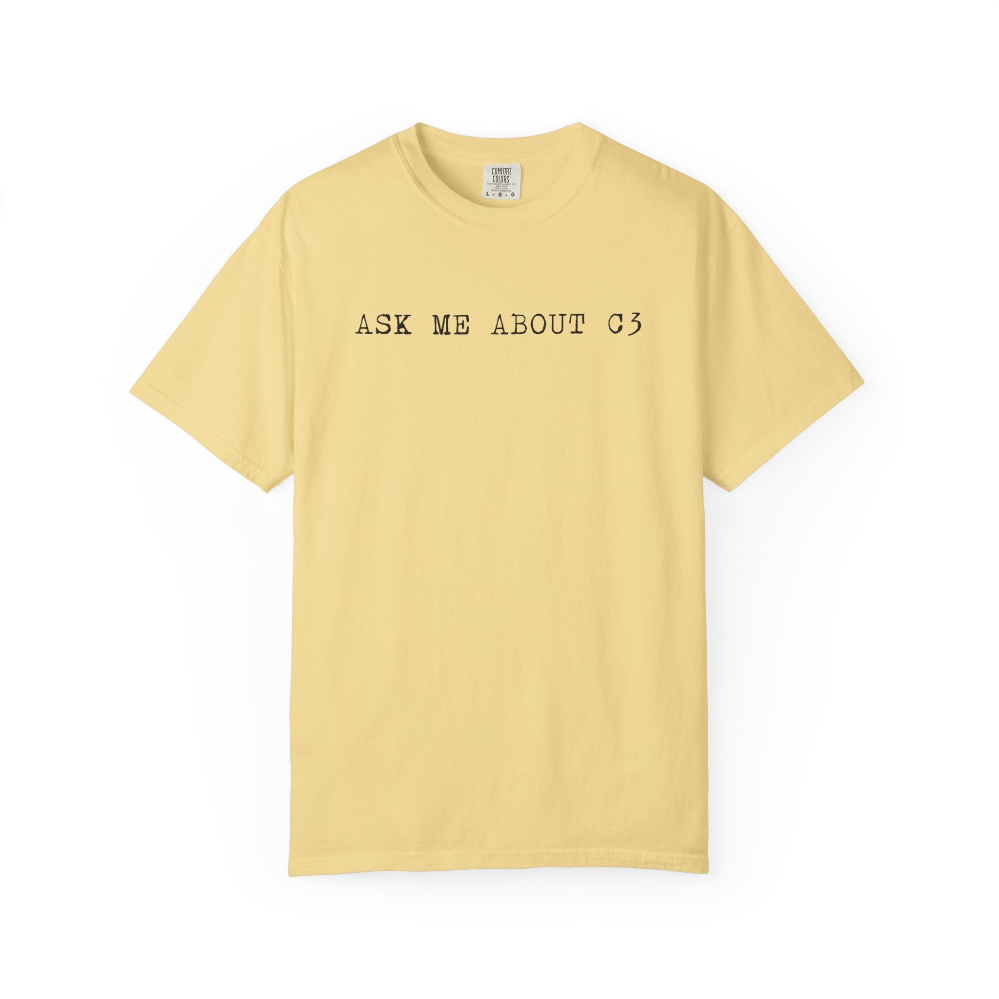 Ask Me About C3 - Black Text Tee