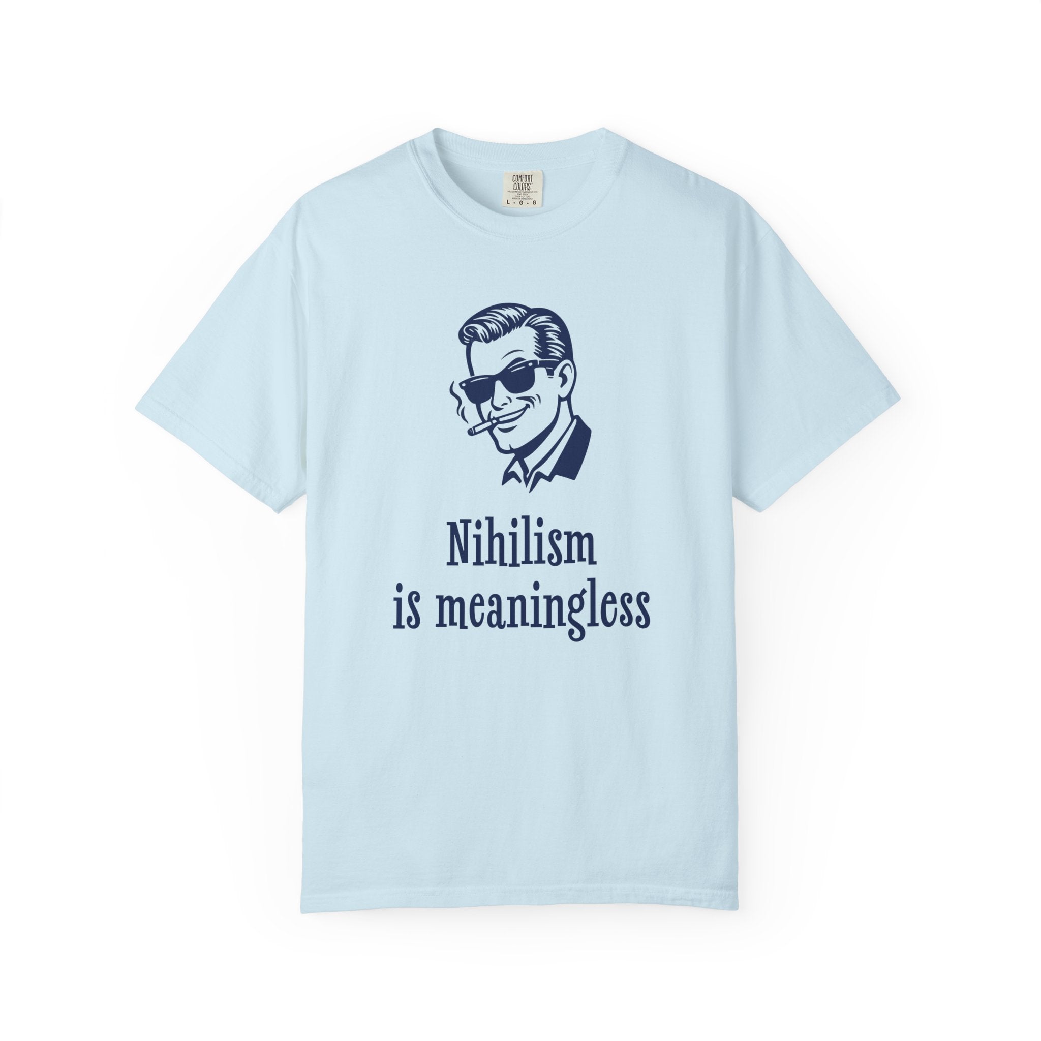 Nihilism Is Meaningless T-Shirt