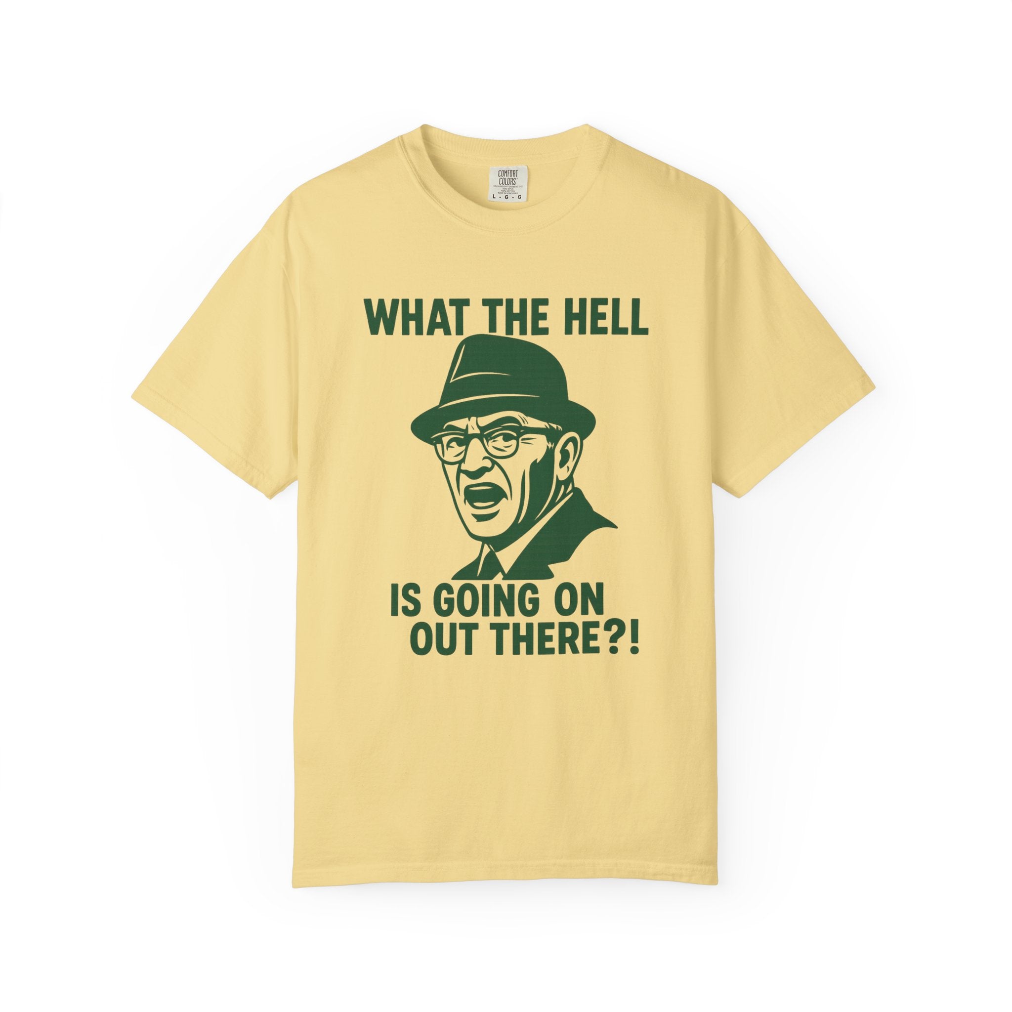 What The Hell Is Going On Out There T-Shirt