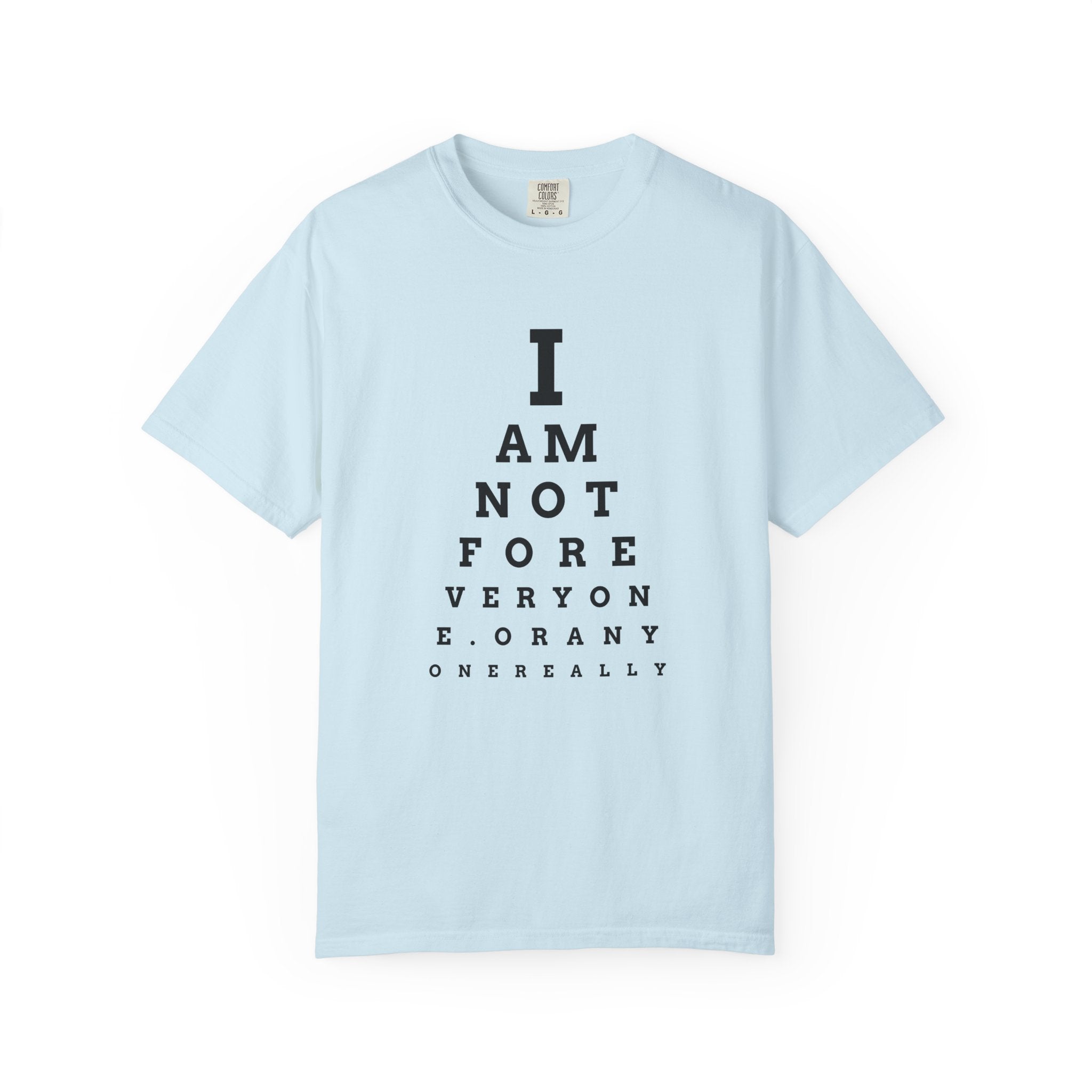 I Am Not For Everyone - Eye Chart T-Shirt