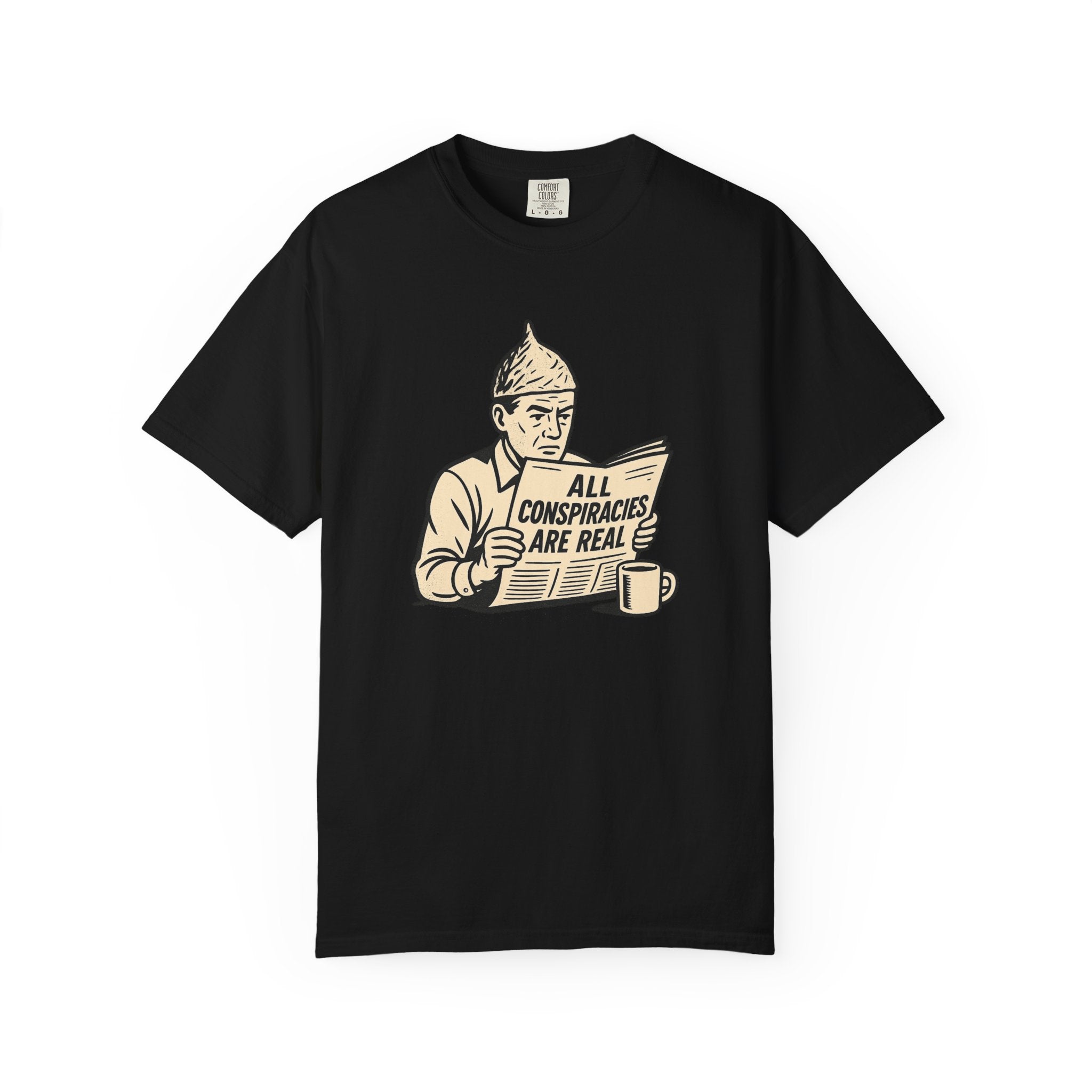 All Conspiracies Are Real T-Shirt