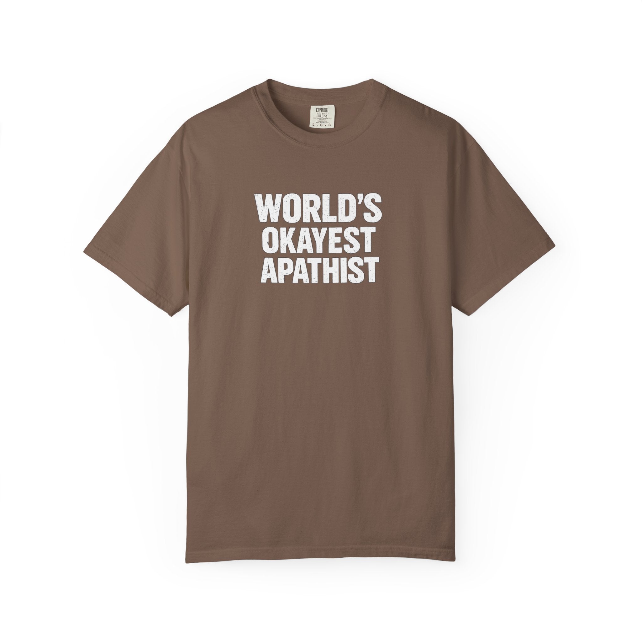 World's Okayest Apathist T-Shirt