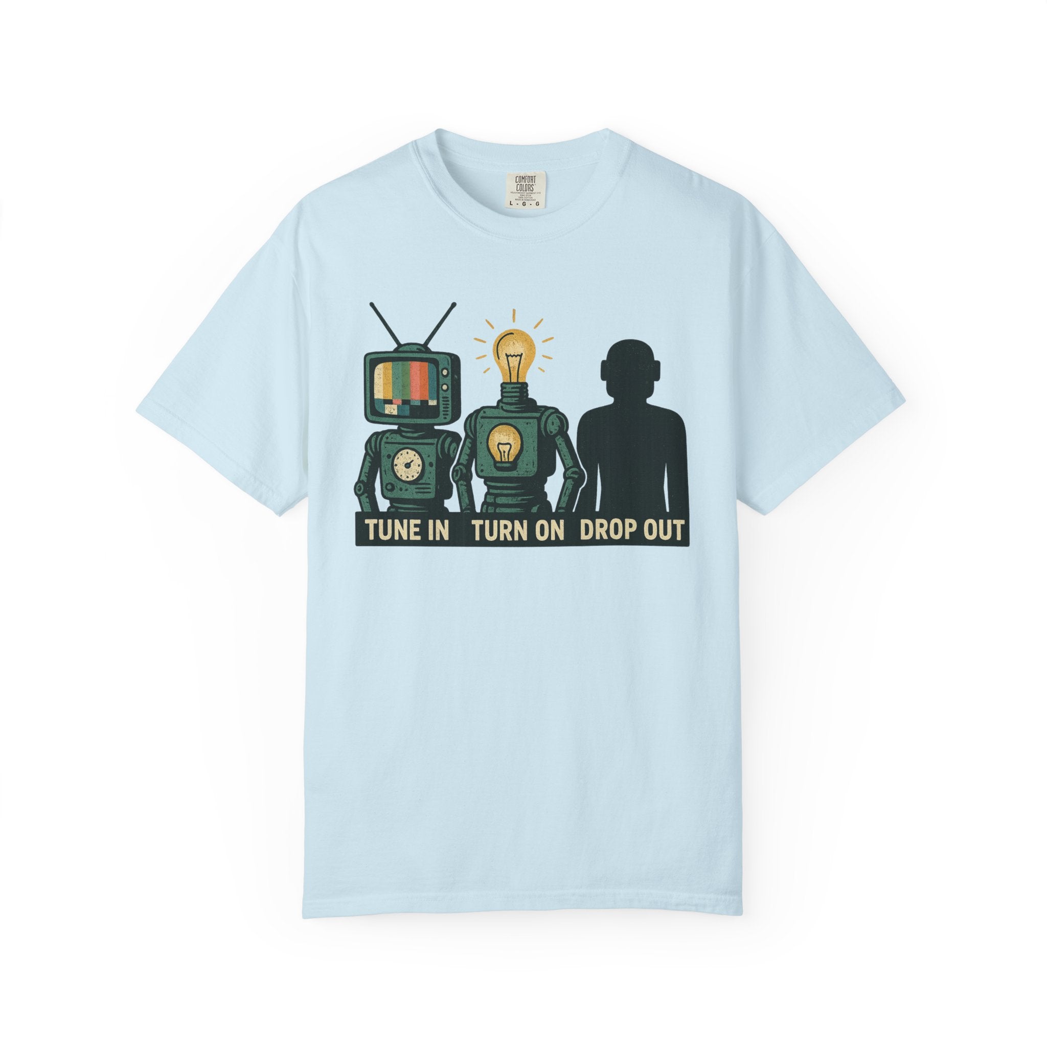 “Tune In, Turn On, Drop Out” T-Shirt – Retro Futurist Robot Graphic with Counterculture Vibes