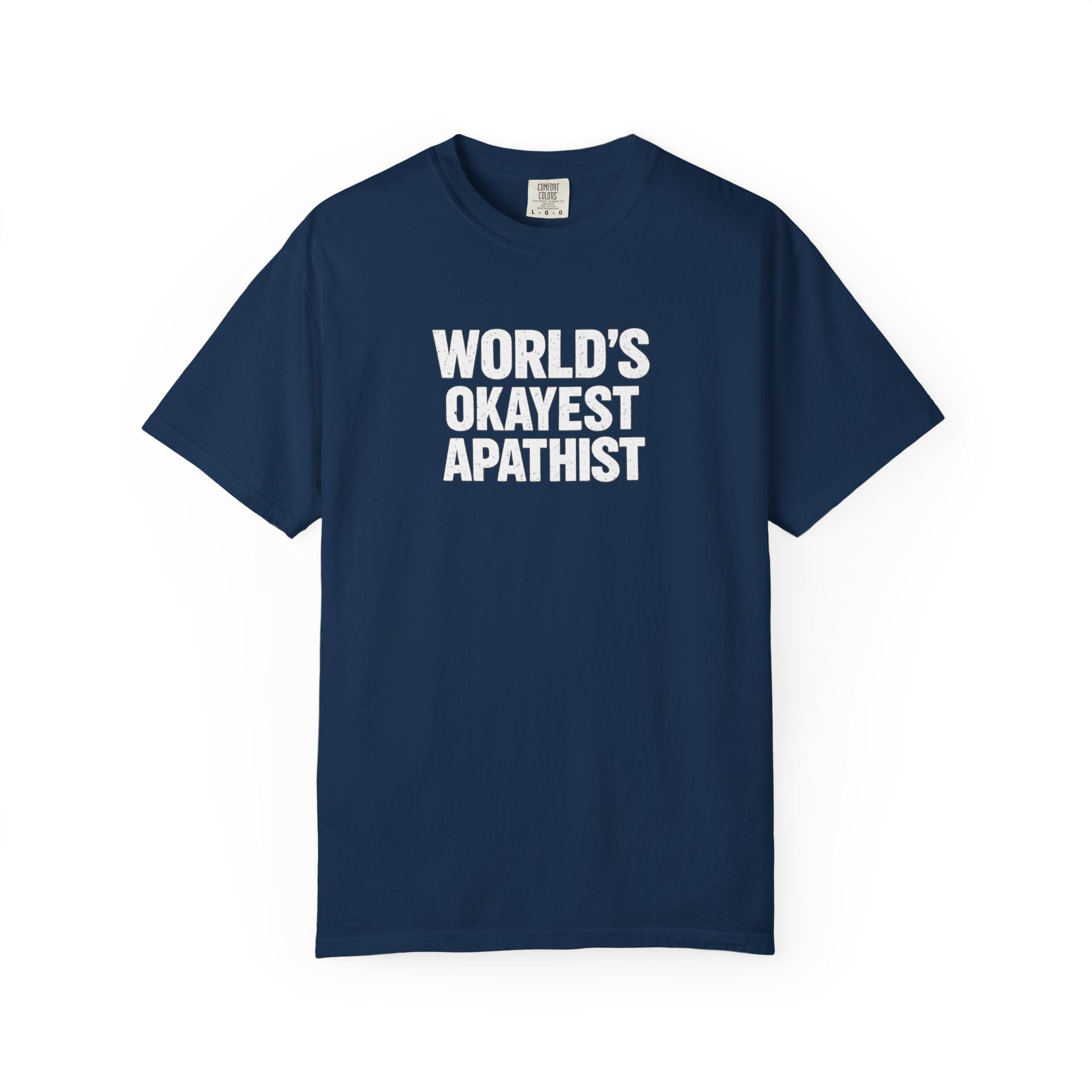 World's Okayest Apathist T-Shirt