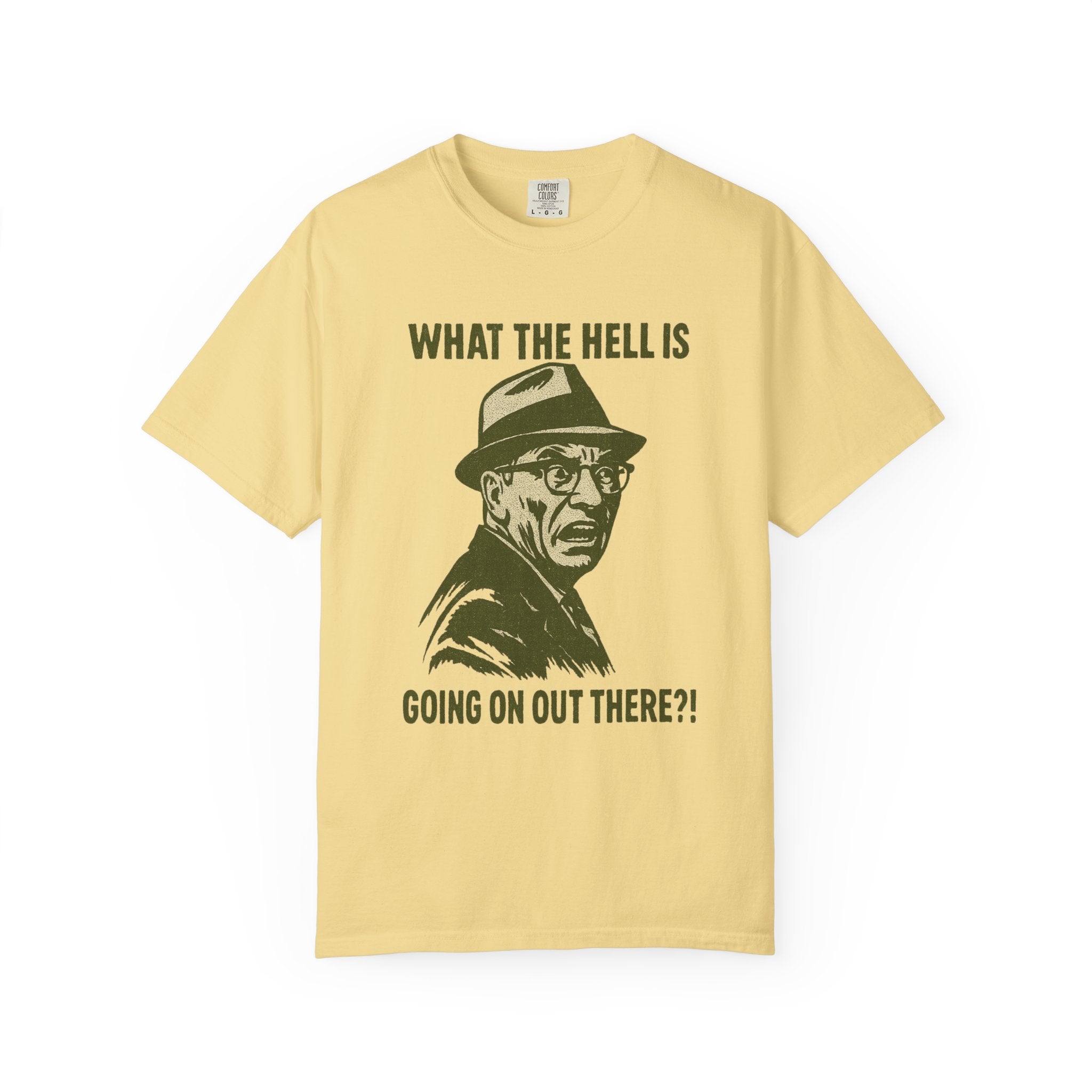 What The Hell Is Going On Out There  T-Shirt