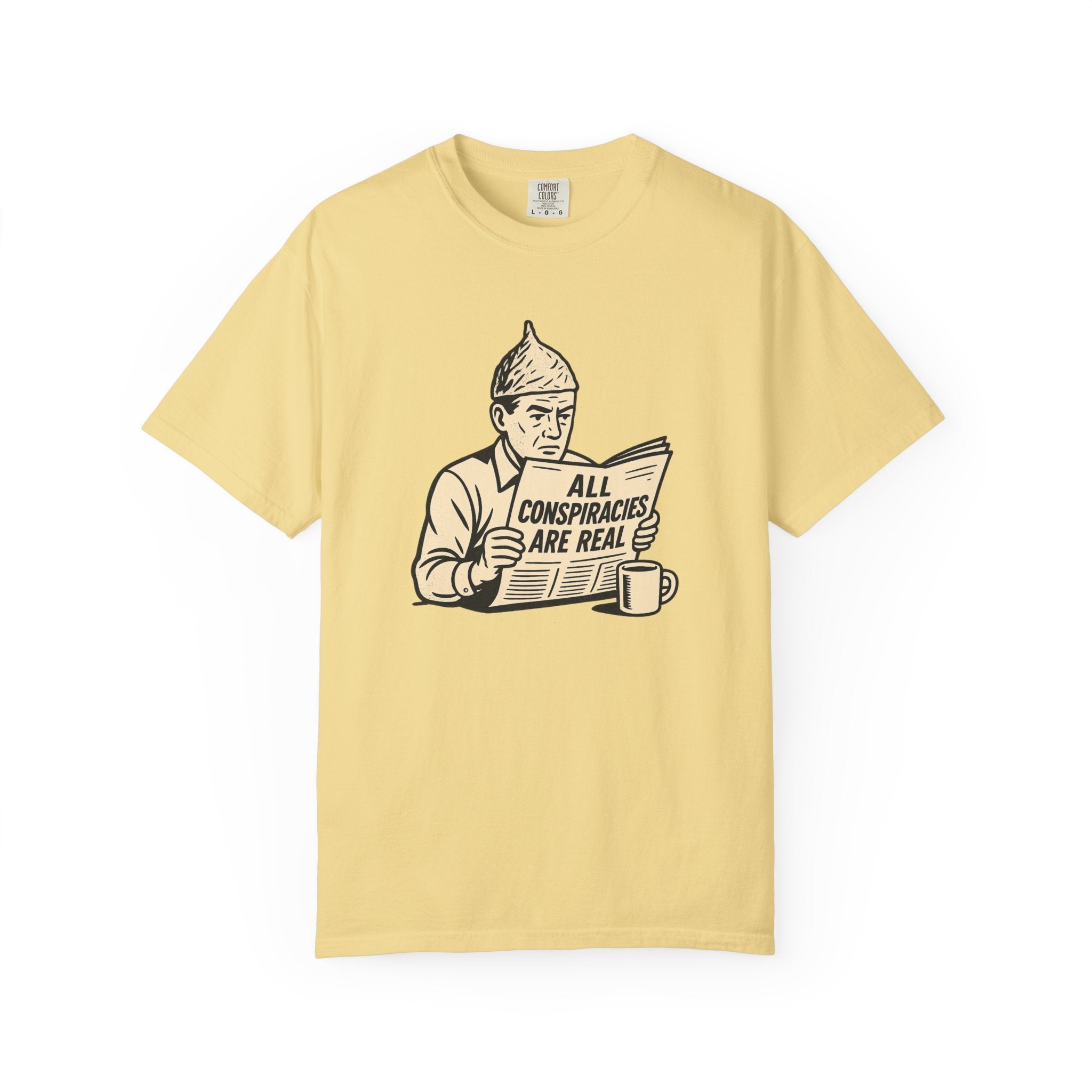 All Conspiracies Are Real T-Shirt
