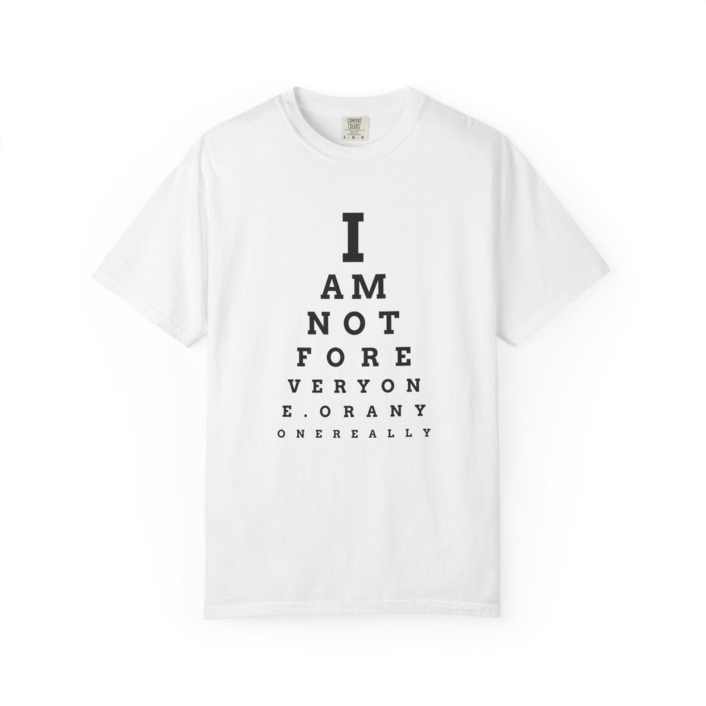 I Am Not For Everyone - Eye Chart T-Shirt