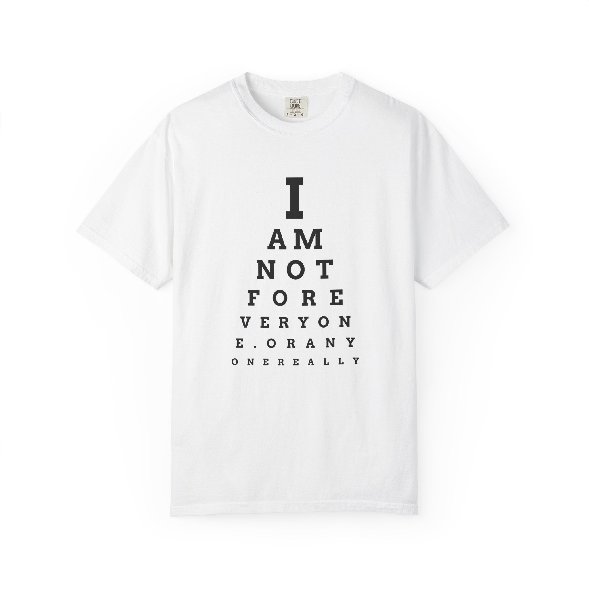 I Am Not For Everyone - Eye Chart T-Shirt