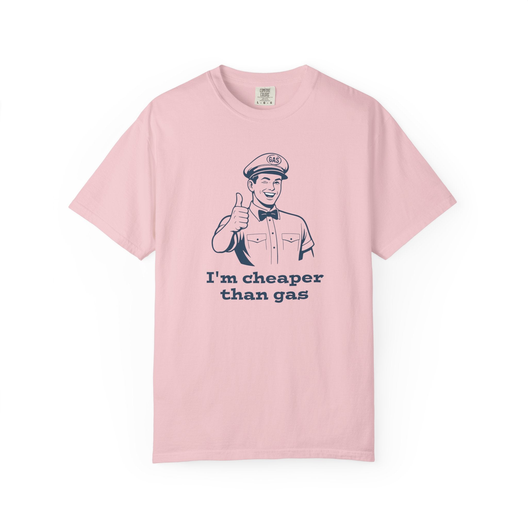 I'm Cheaper Than Gas T-Shirt