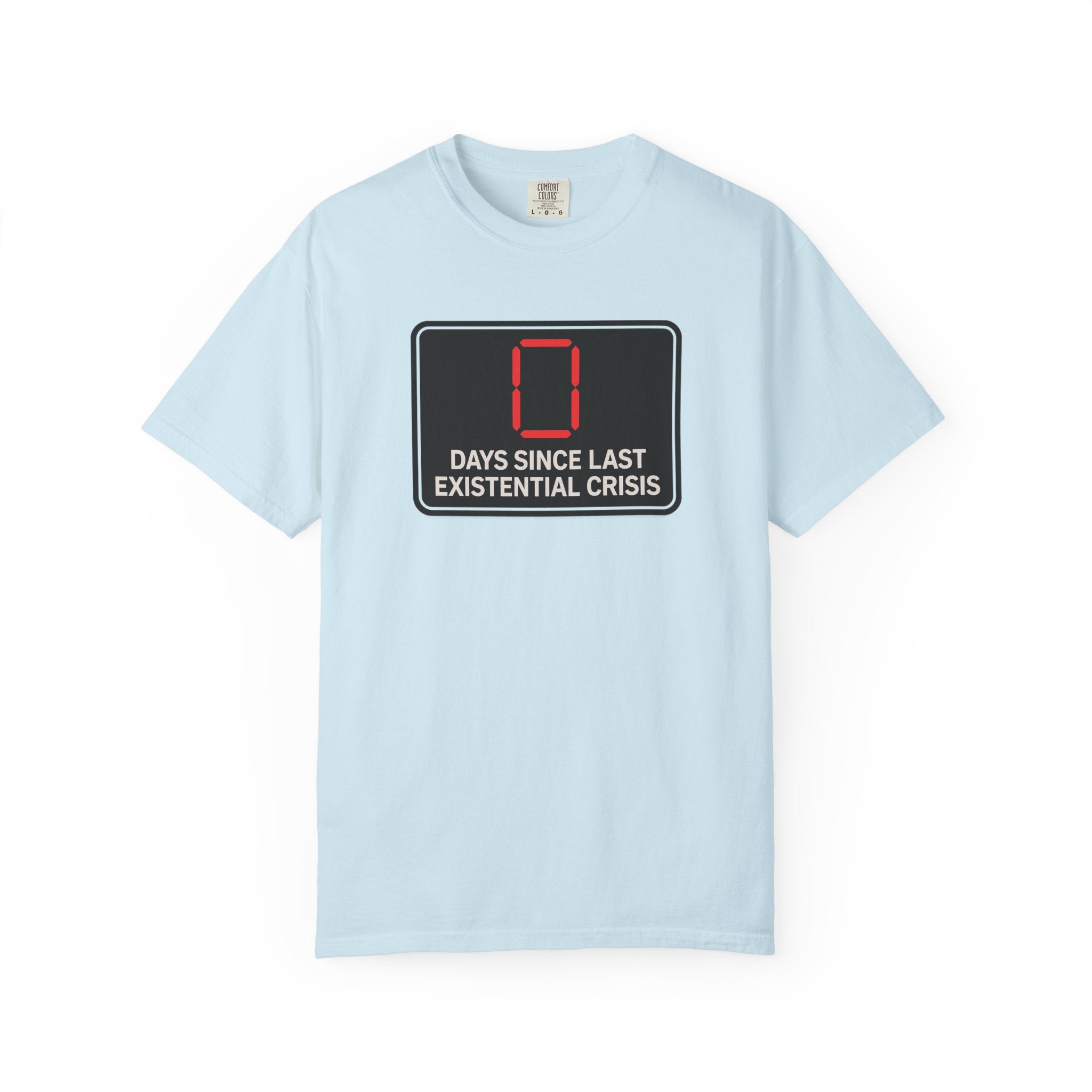 Zero Days Since Last Existential Crisis T-shirt