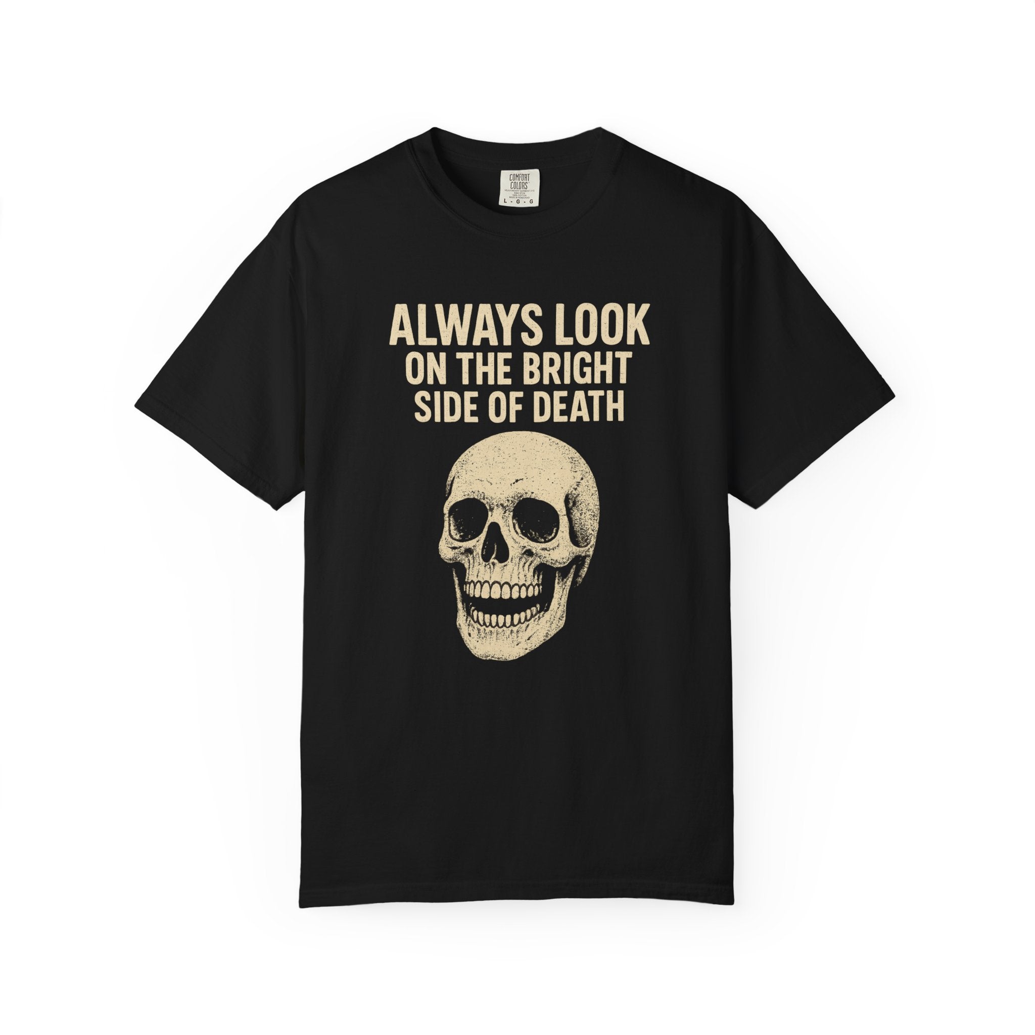 “Always Look on the Bright Side of Death” Skull T-Shirt – Dark Humor Retro Tee