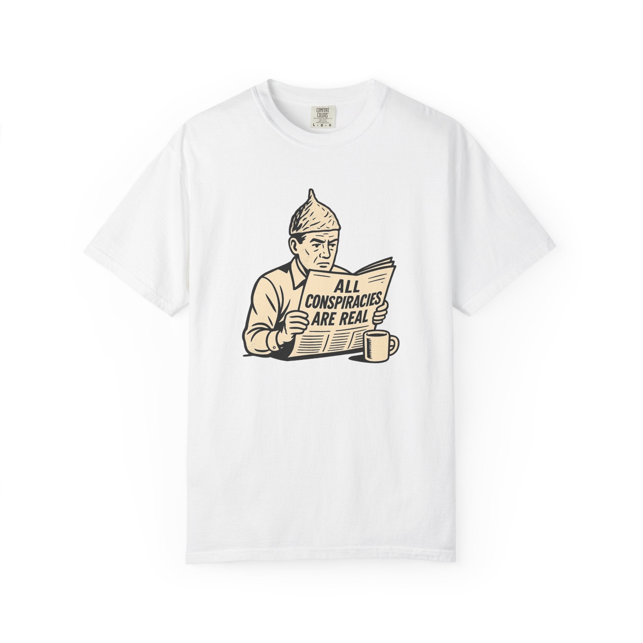 All Conspiracies Are Real T-Shirt