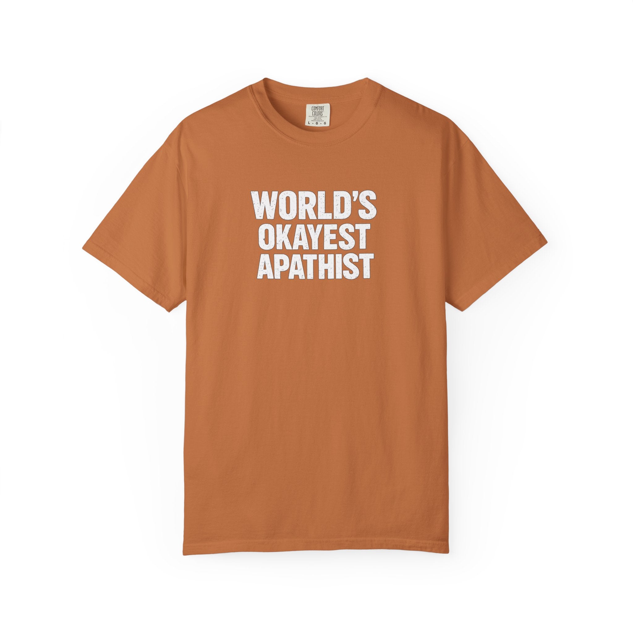 World's Okayest Apathist T-Shirt