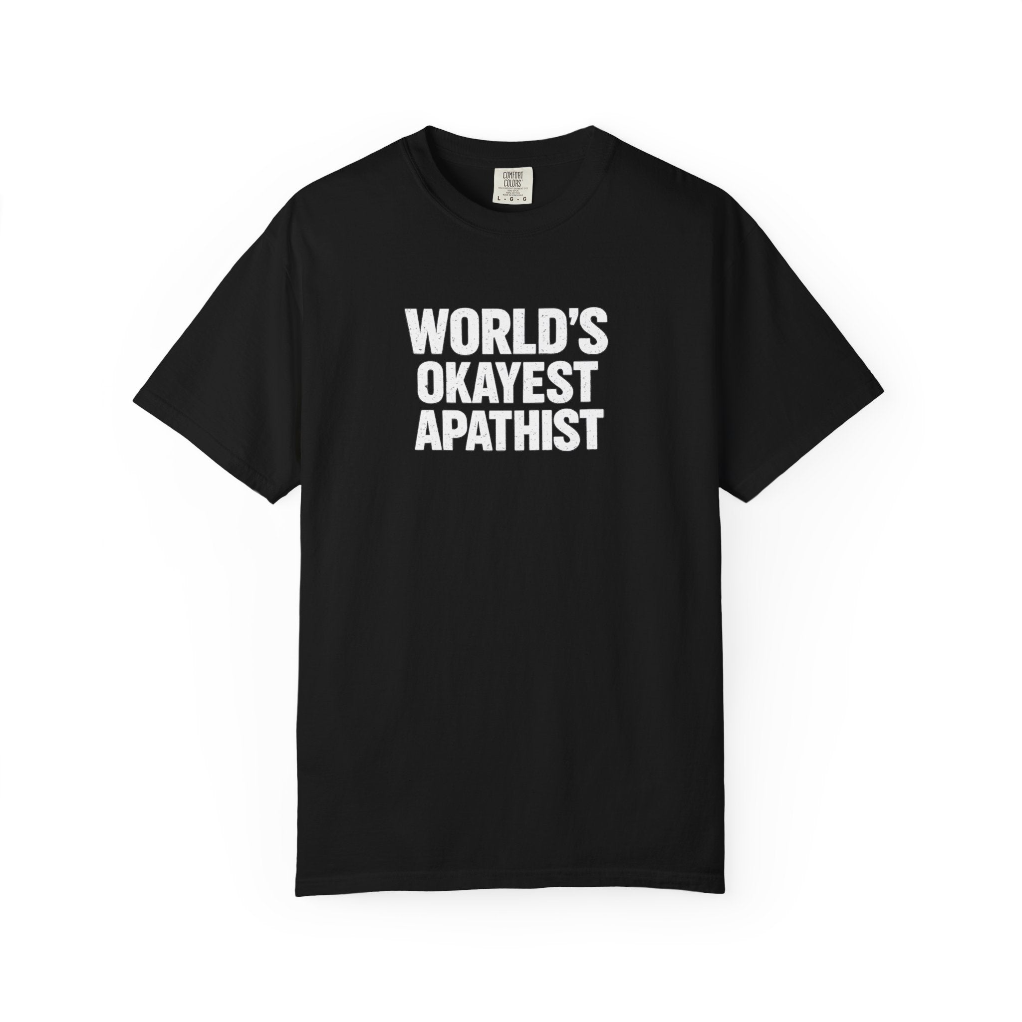 World's Okayest Apathist T-Shirt