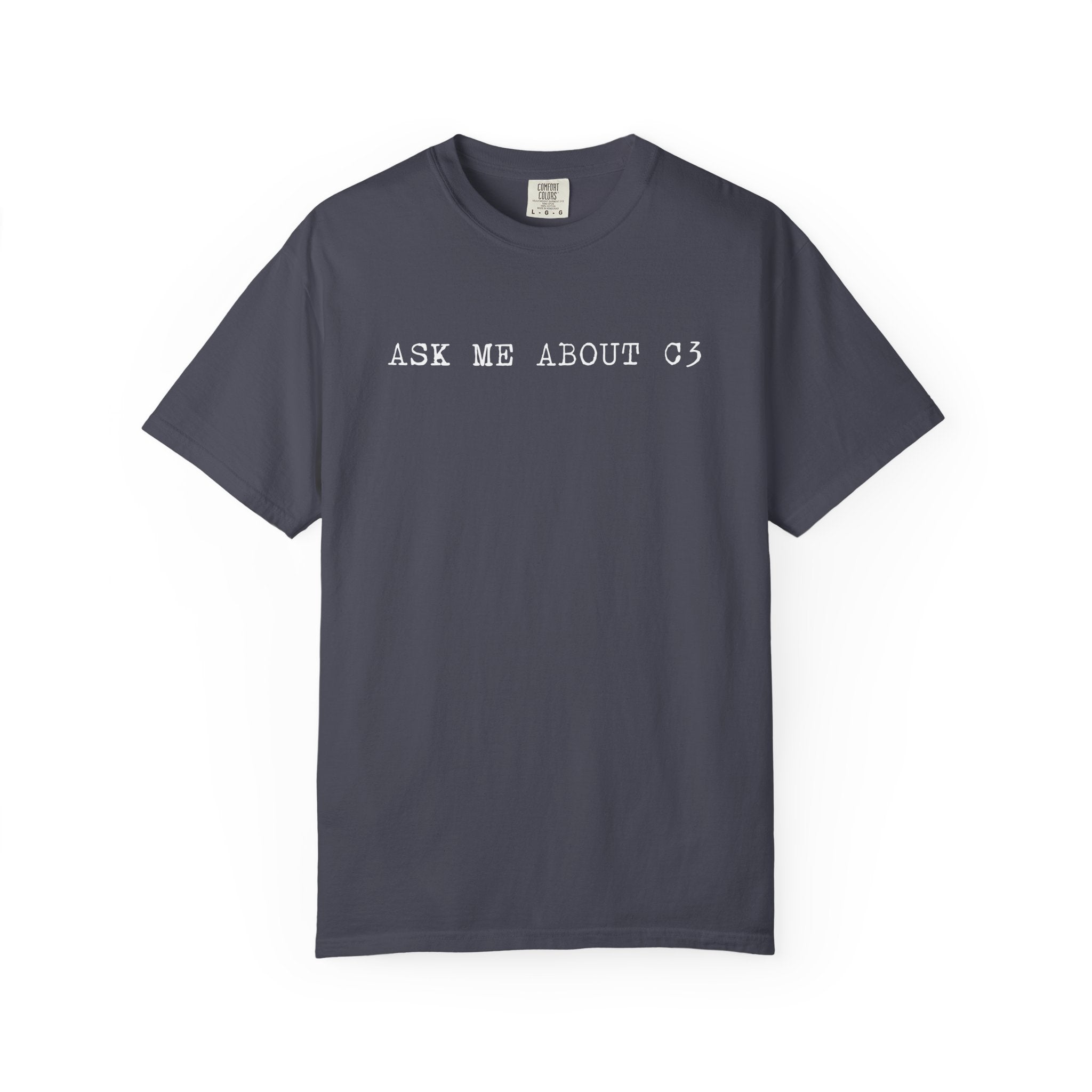 Ask Me About C3 - White Text Tee