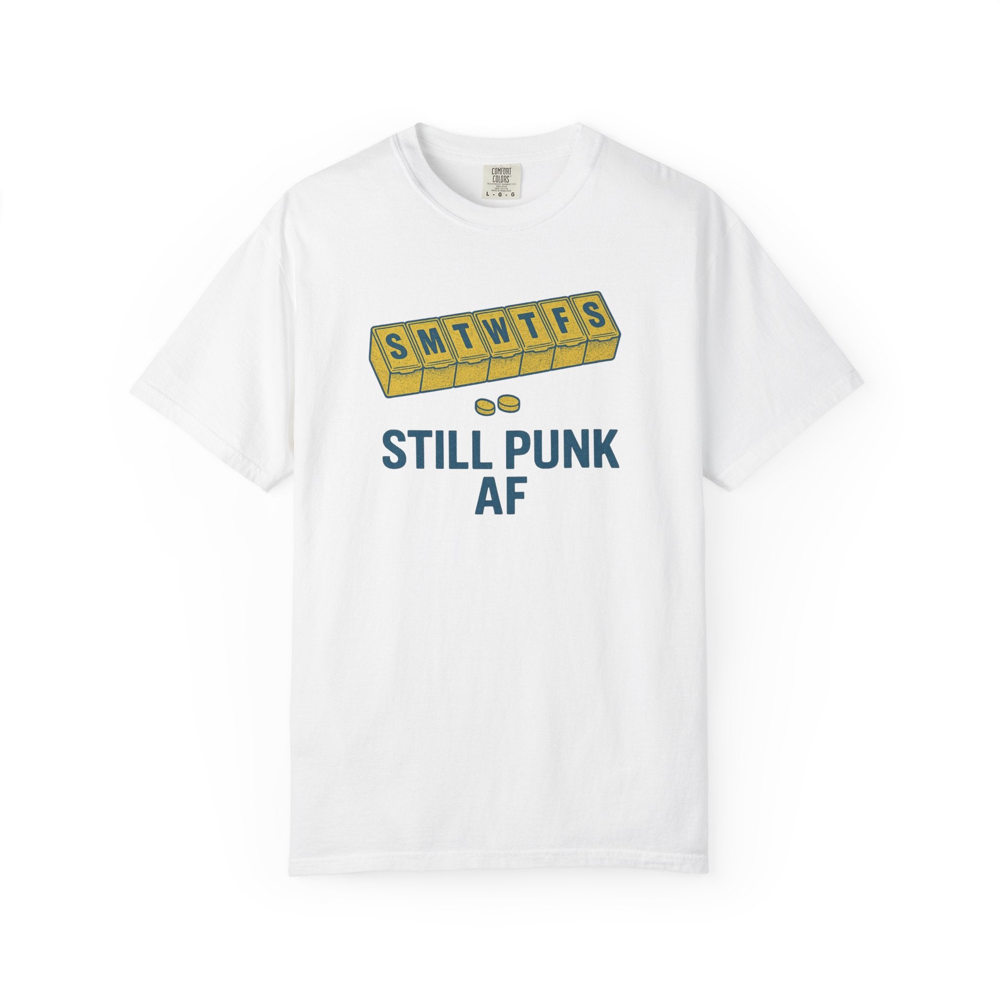 Still Punk AF Pill Organizer T-Shirt