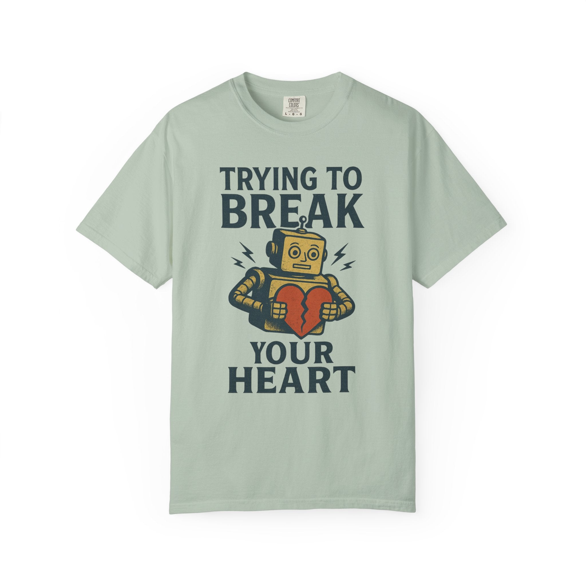 Trying To Break Your Heart T-Shirt