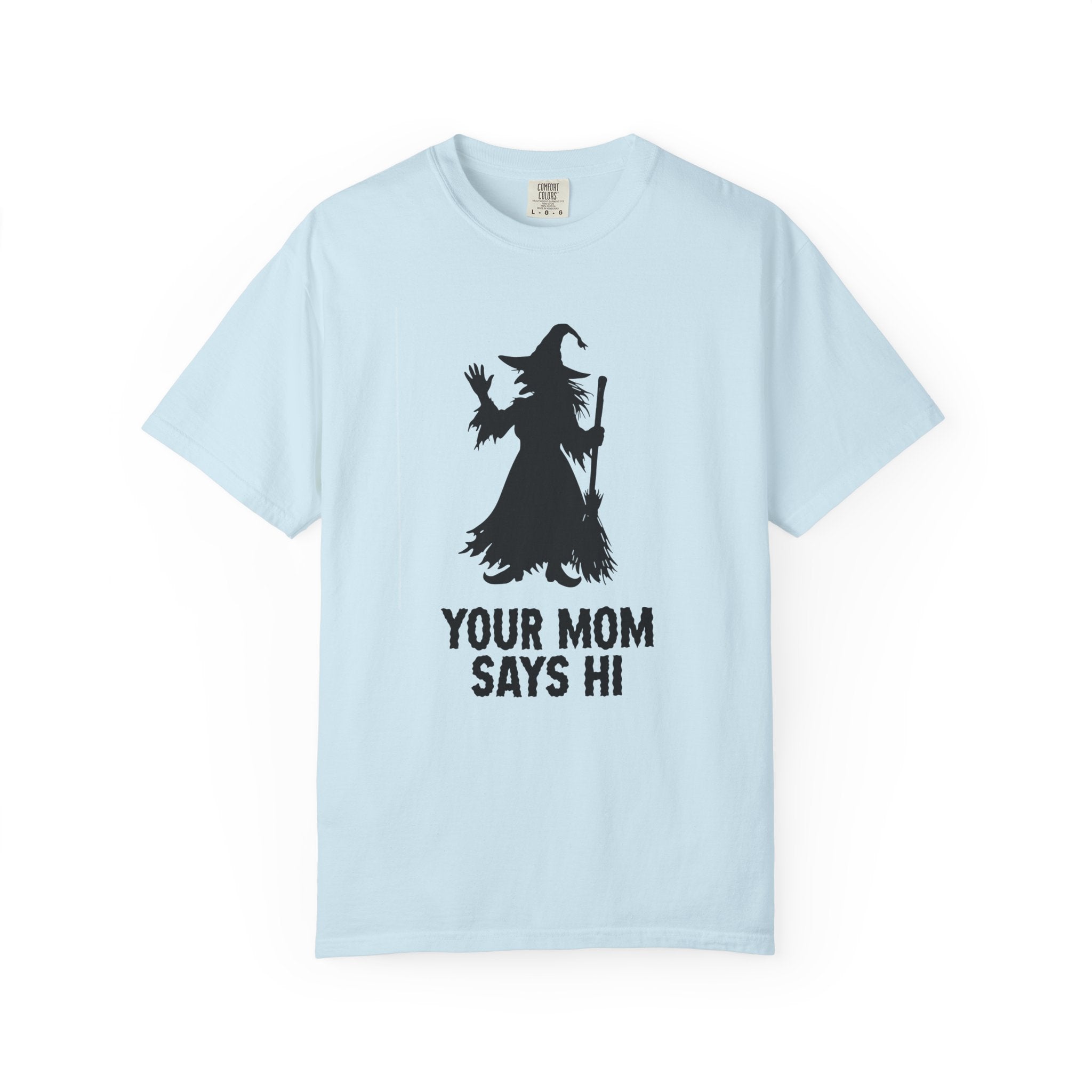 Your Mom Says Hi T-Shirt