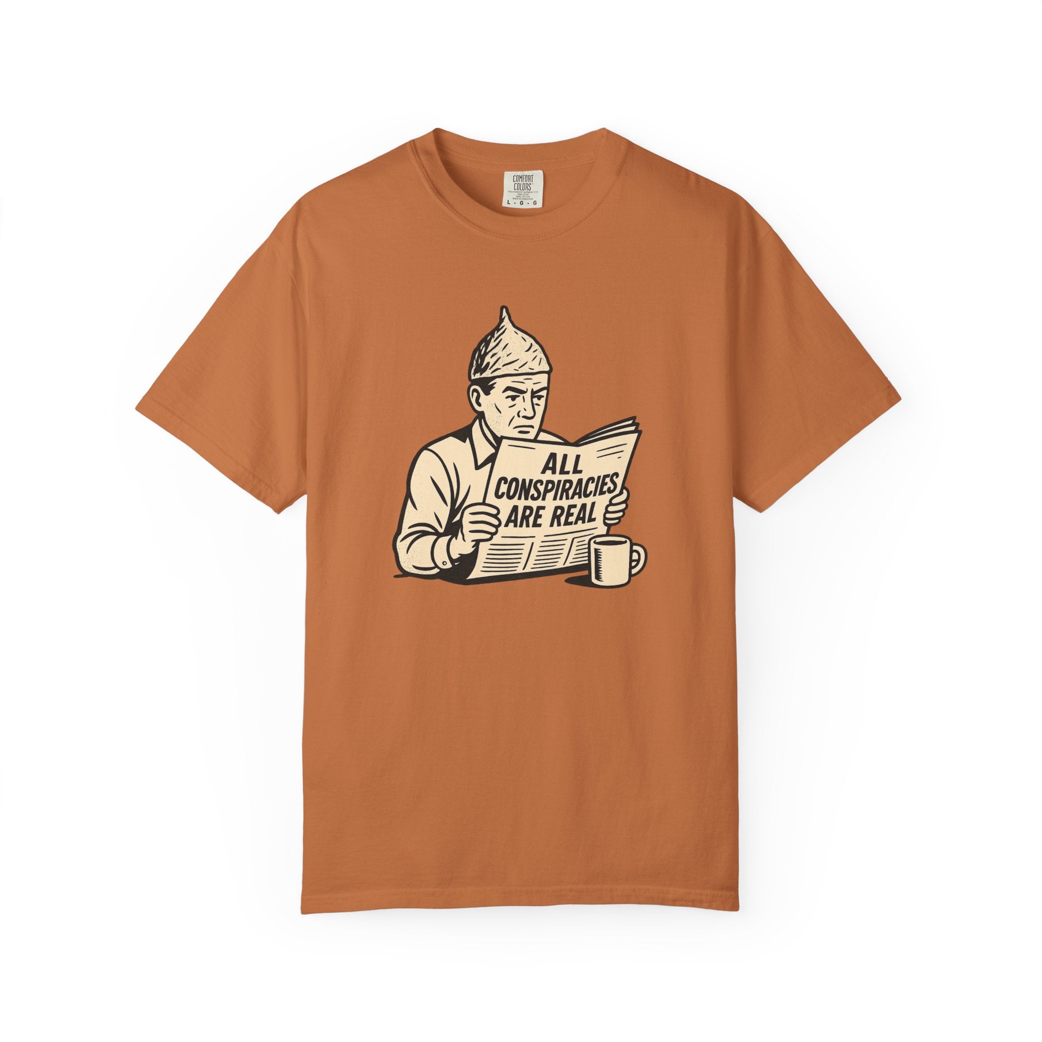 All Conspiracies Are Real T-Shirt