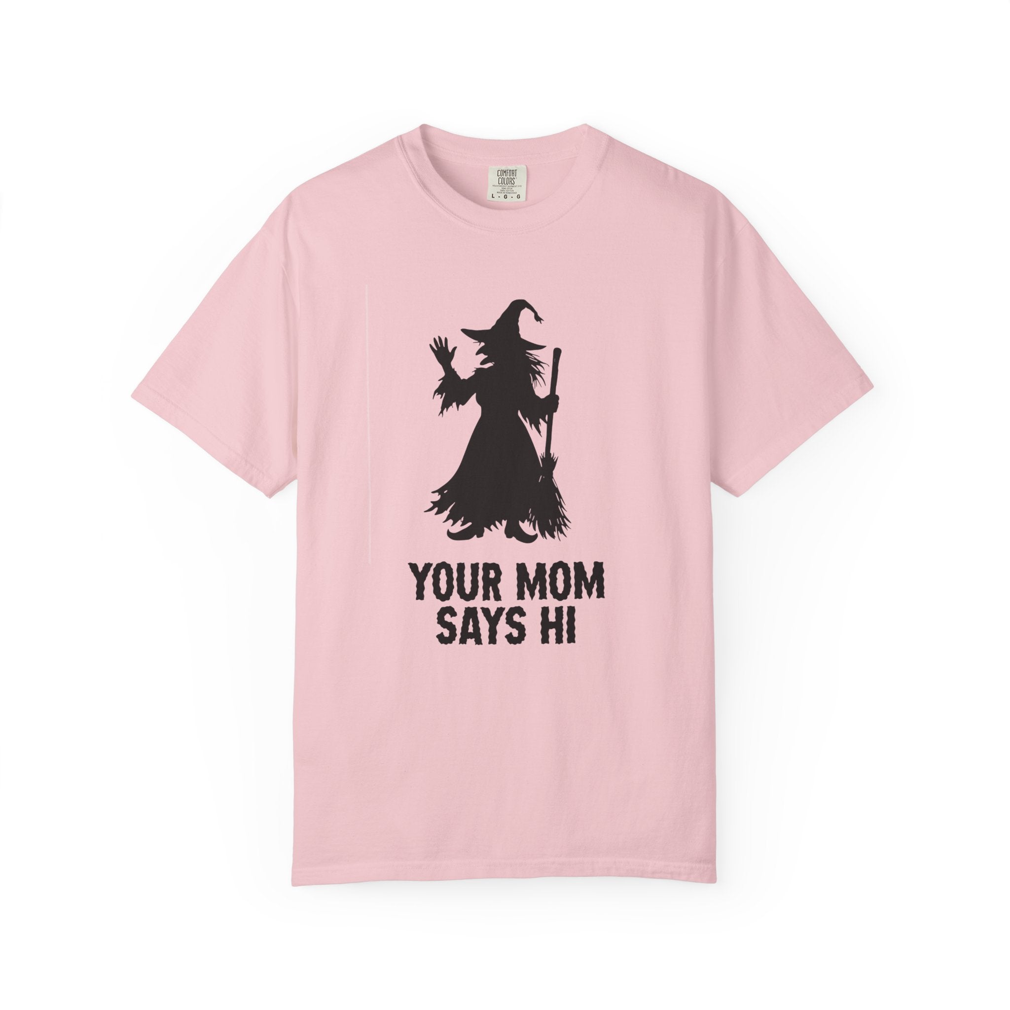 Your Mom Says Hi T-Shirt