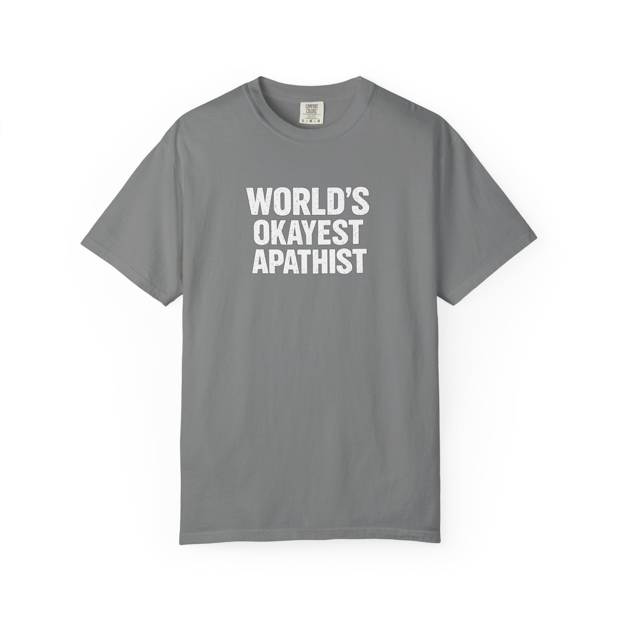 World's Okayest Apathist T-Shirt