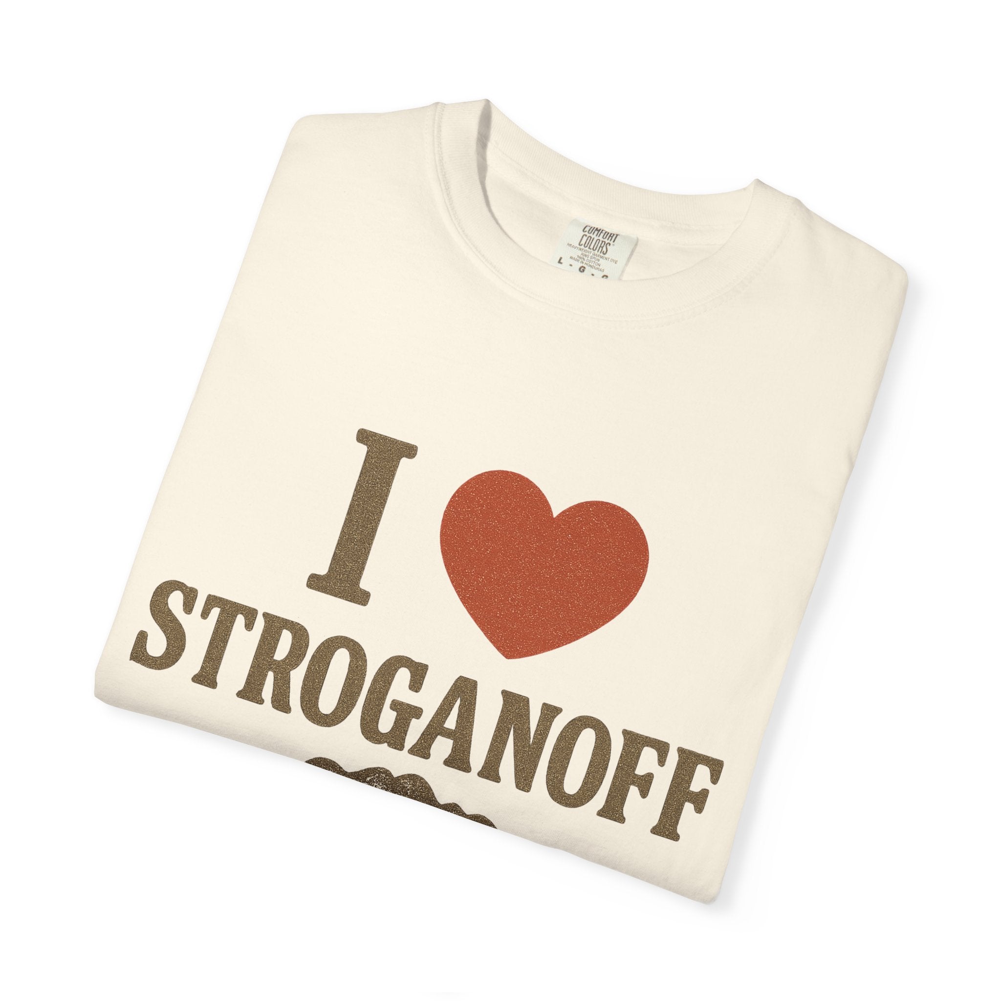 I Love Stroganoff T-Shirt