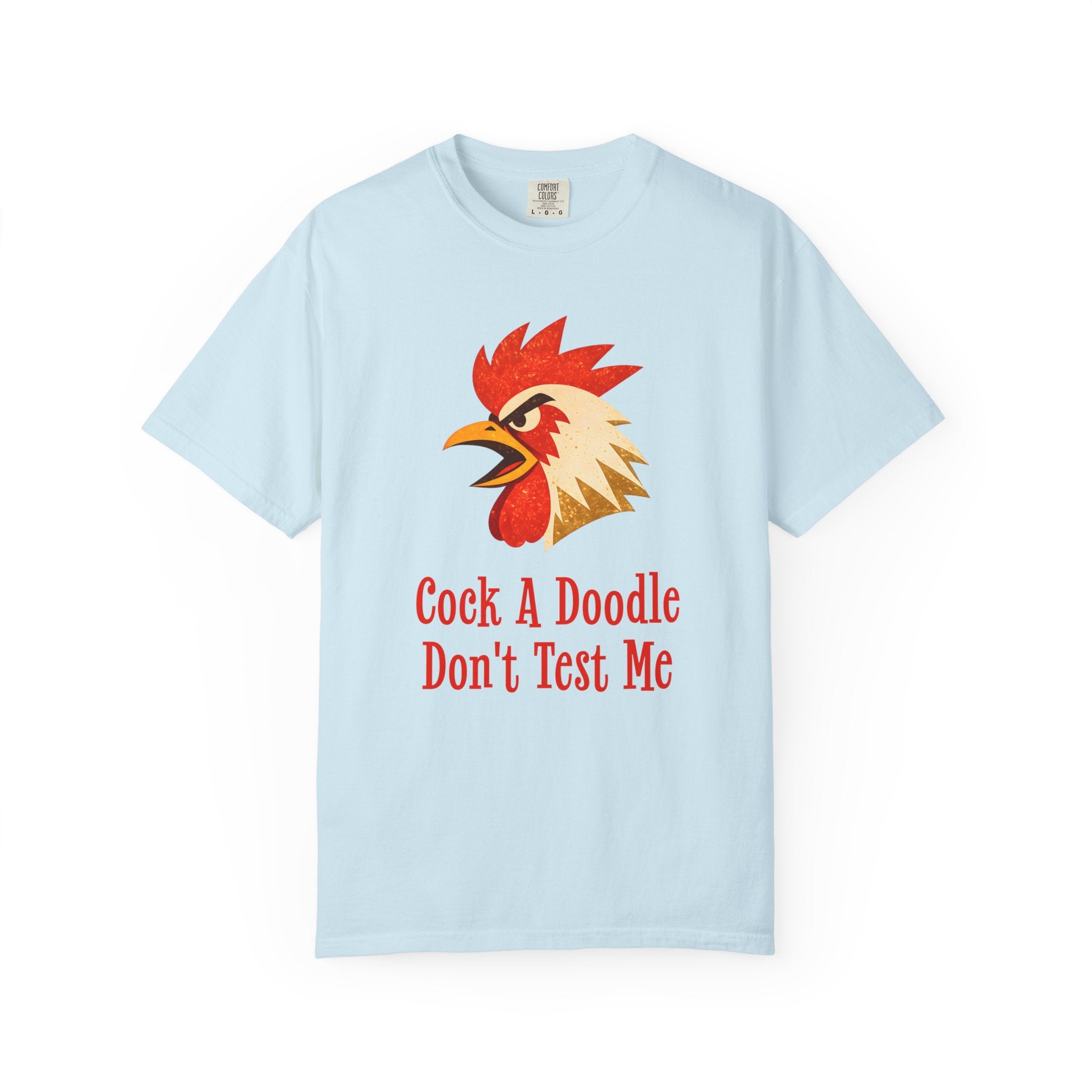 Cock A Doodle Don't Test Me T-Shirt