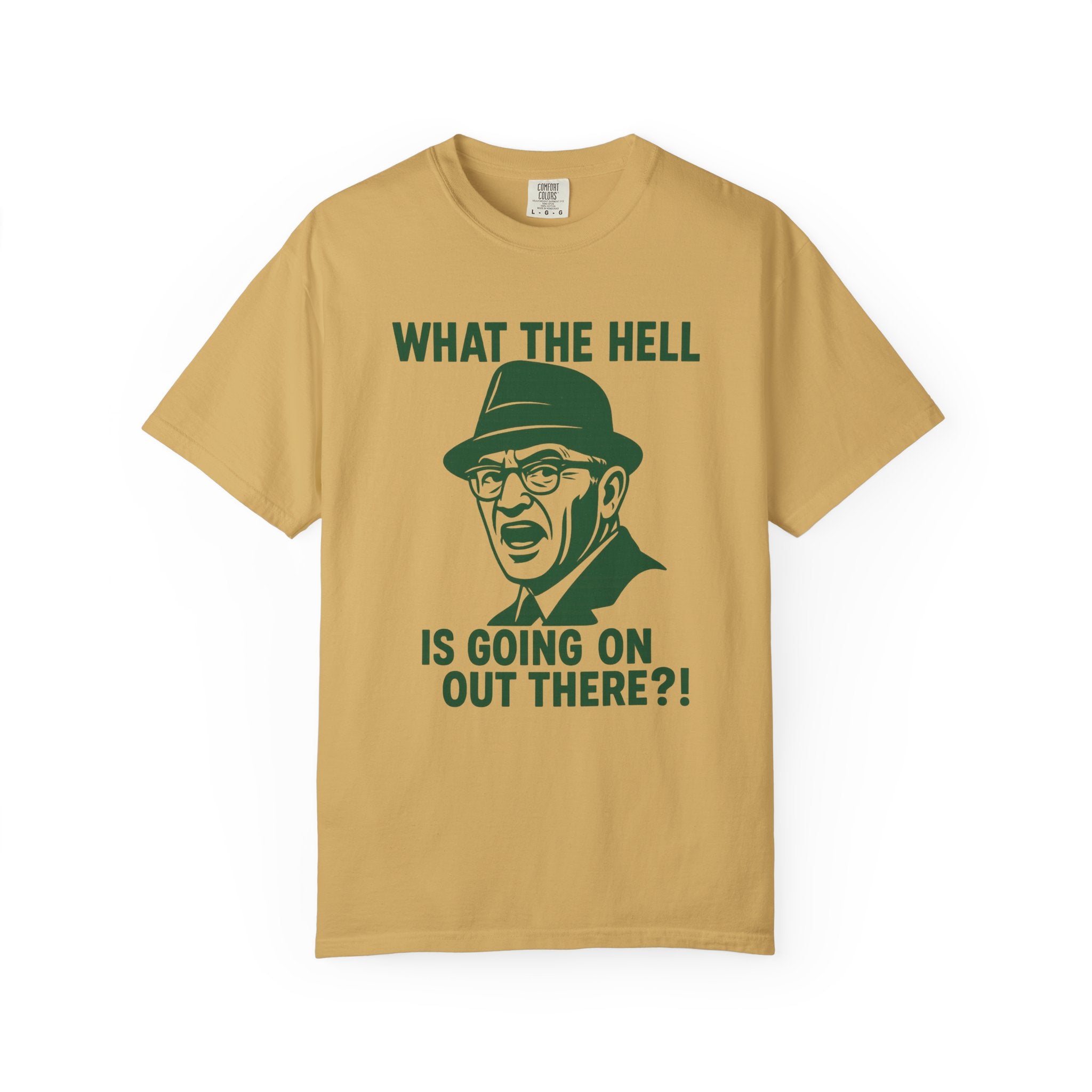 What The Hell Is Going On Out There T-Shirt