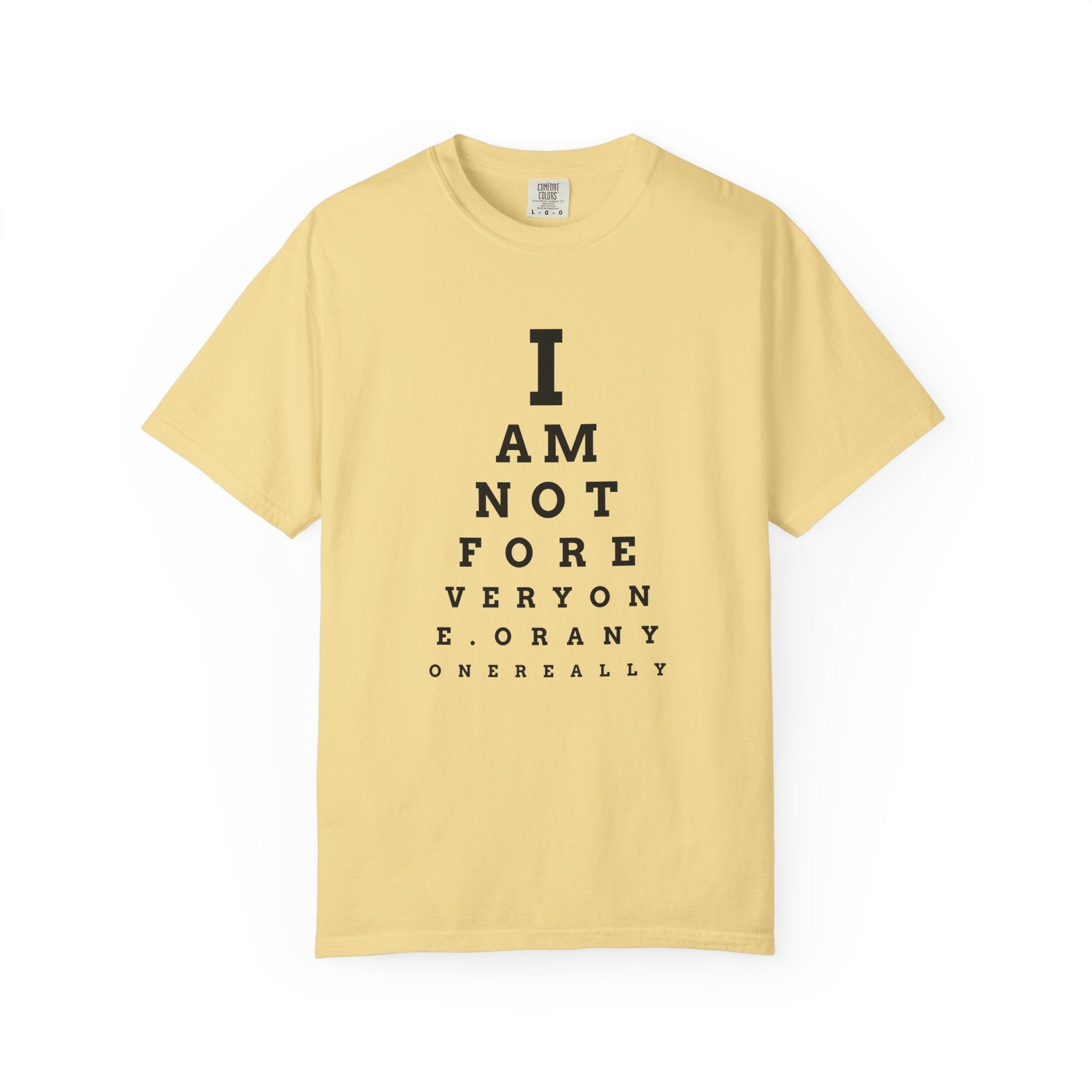 I Am Not For Everyone - Eye Chart T-Shirt