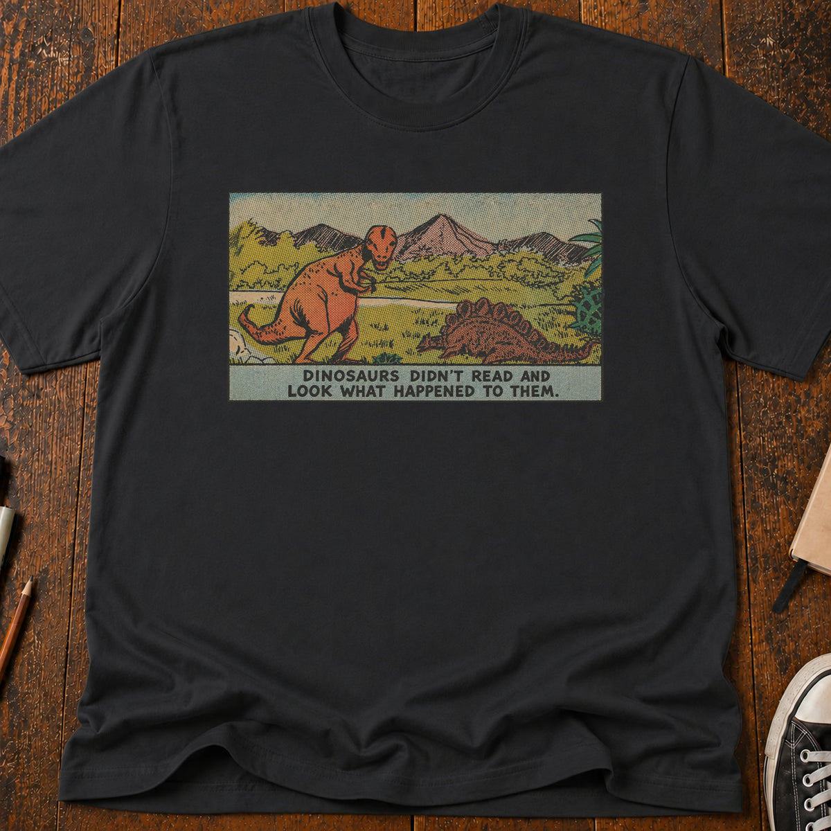 Dinosaurs Didn't Read T-Shirt