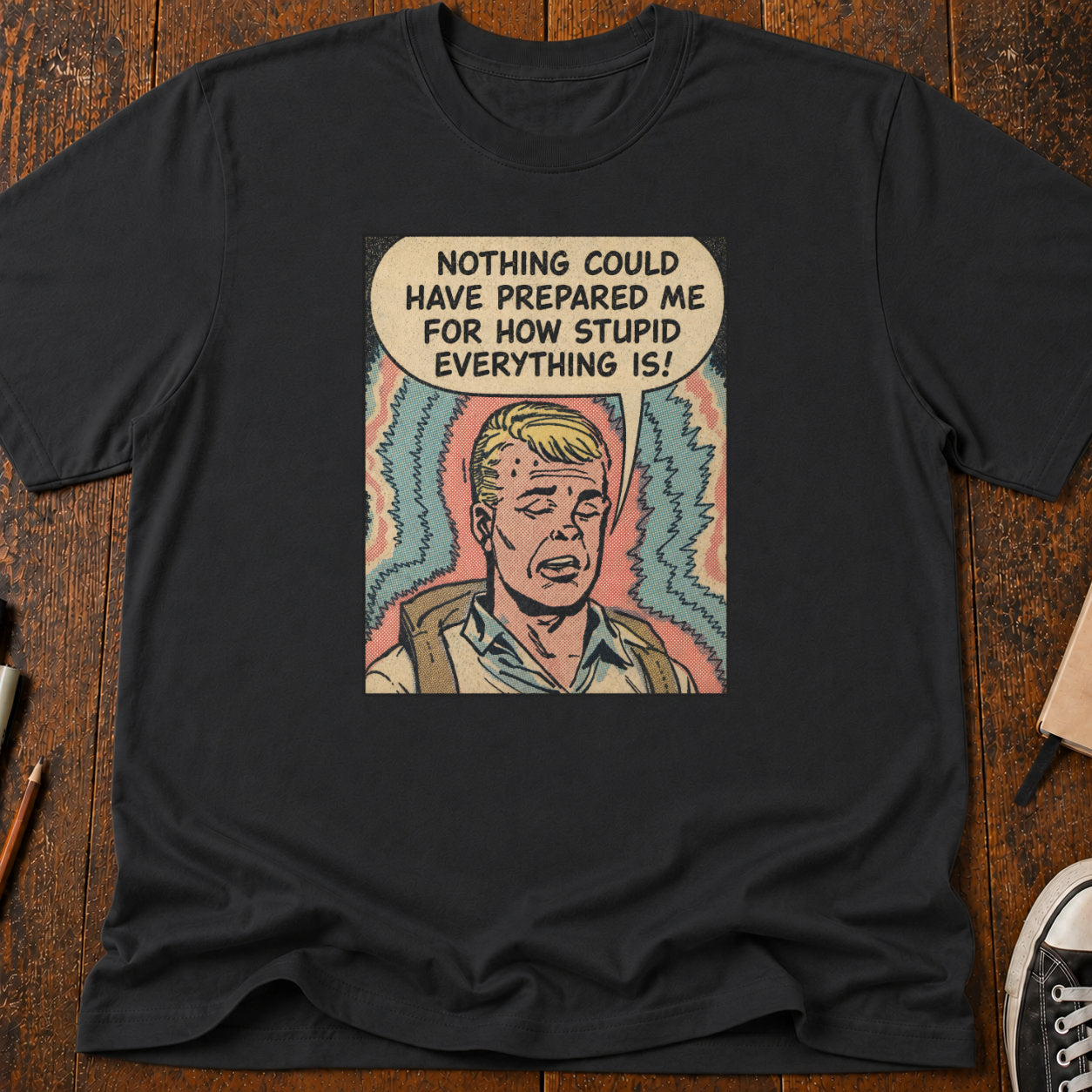 Everything Is Stupid T-Shirt