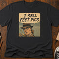 I Sell Feet Pics T-Shirt