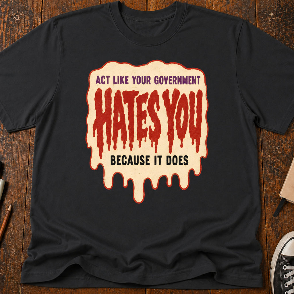 Government Hates You T-Shirt
