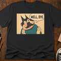 Well, Bye T-Shirt