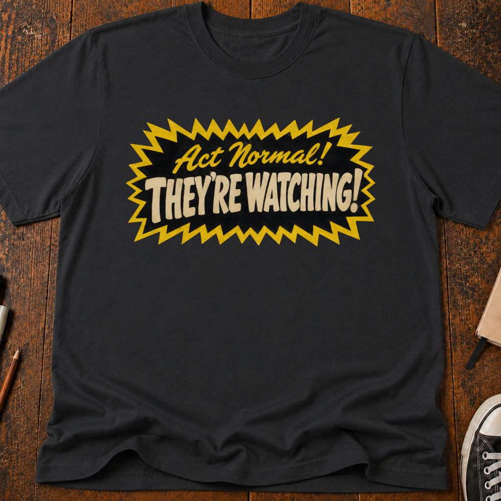 They're Watching T-Shirt