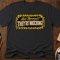 They're Watching T-Shirt