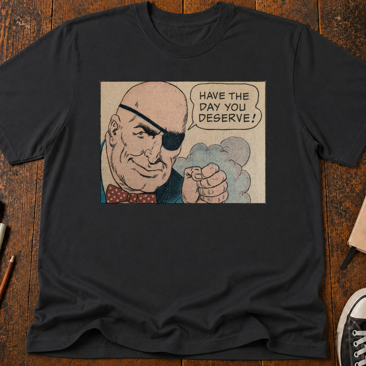 Day You Deserve T-Shirt