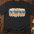 Last Clean Shirt T-Shirt