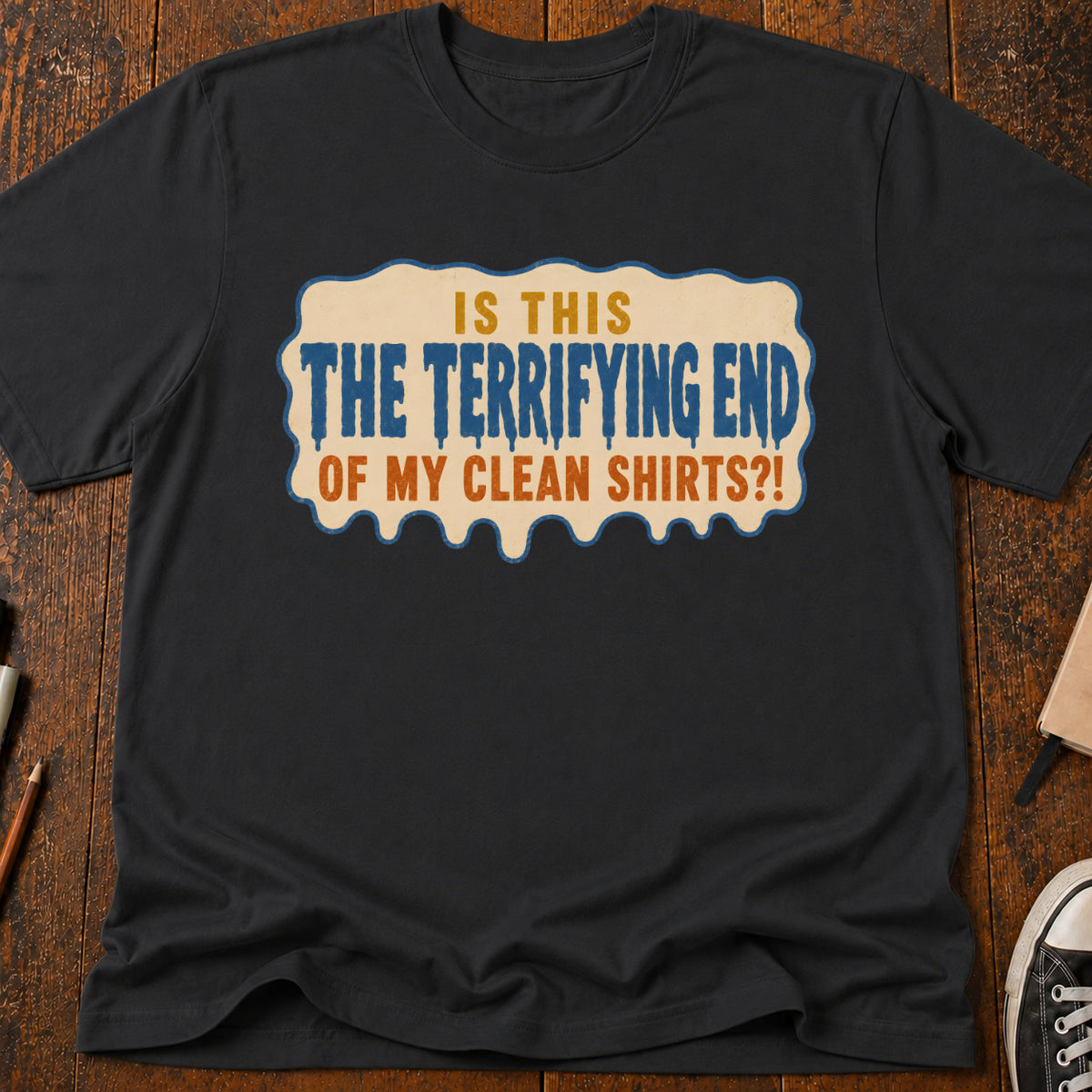 Last Clean Shirt T-Shirt