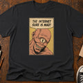 The Internet Is Mad T-Shirt