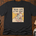 Real Life Joke T-Shirt