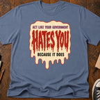 Government Hates You T-Shirt