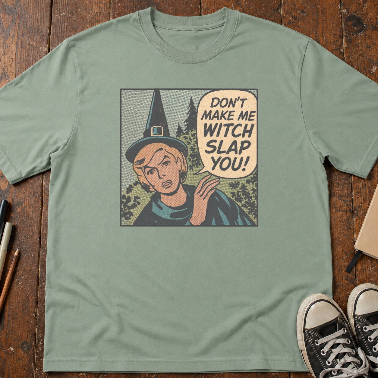 Don't Make Me Witch Slap You T-Shirt