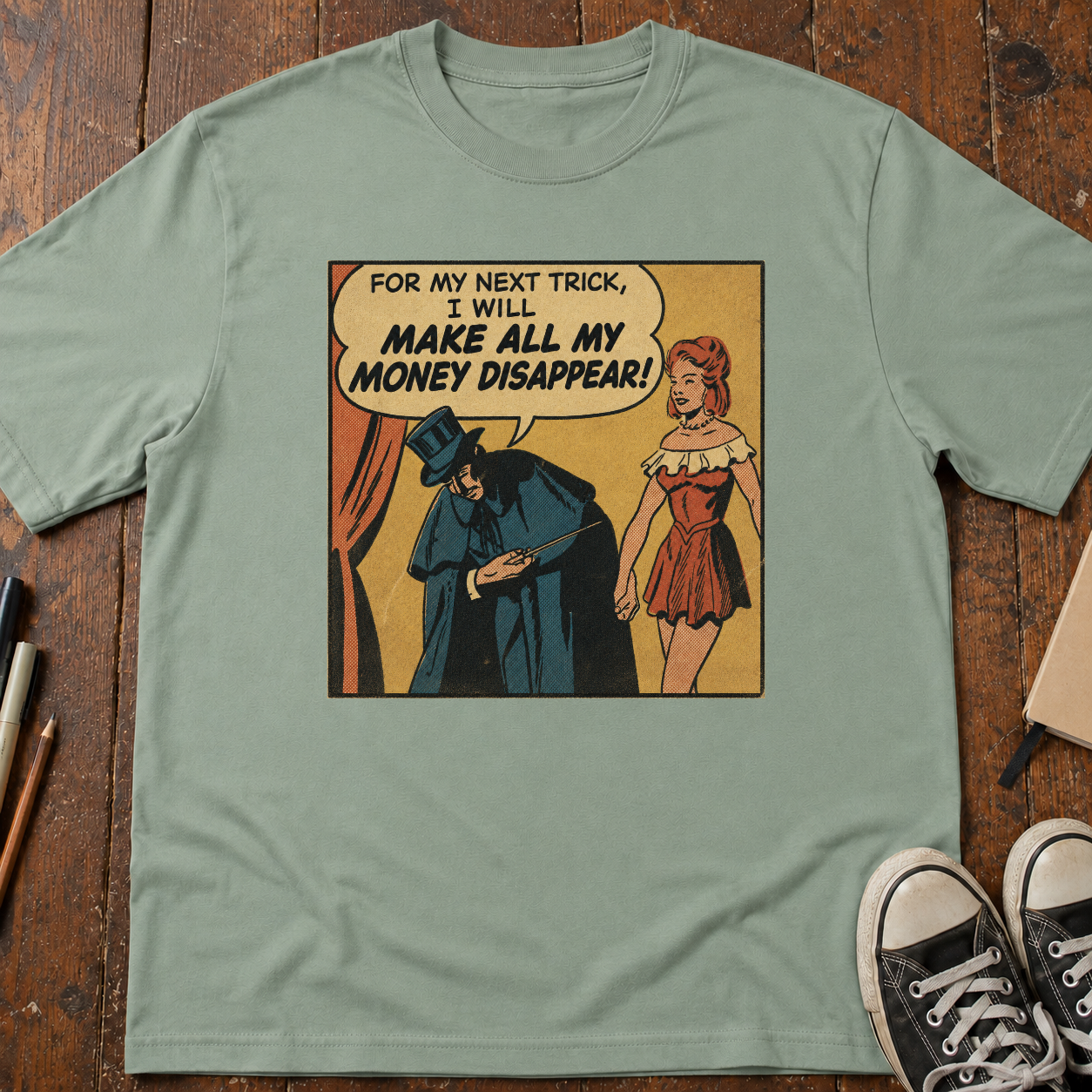 For My Next Trick I Will Make All Of My Money Disappear T-Shirt
