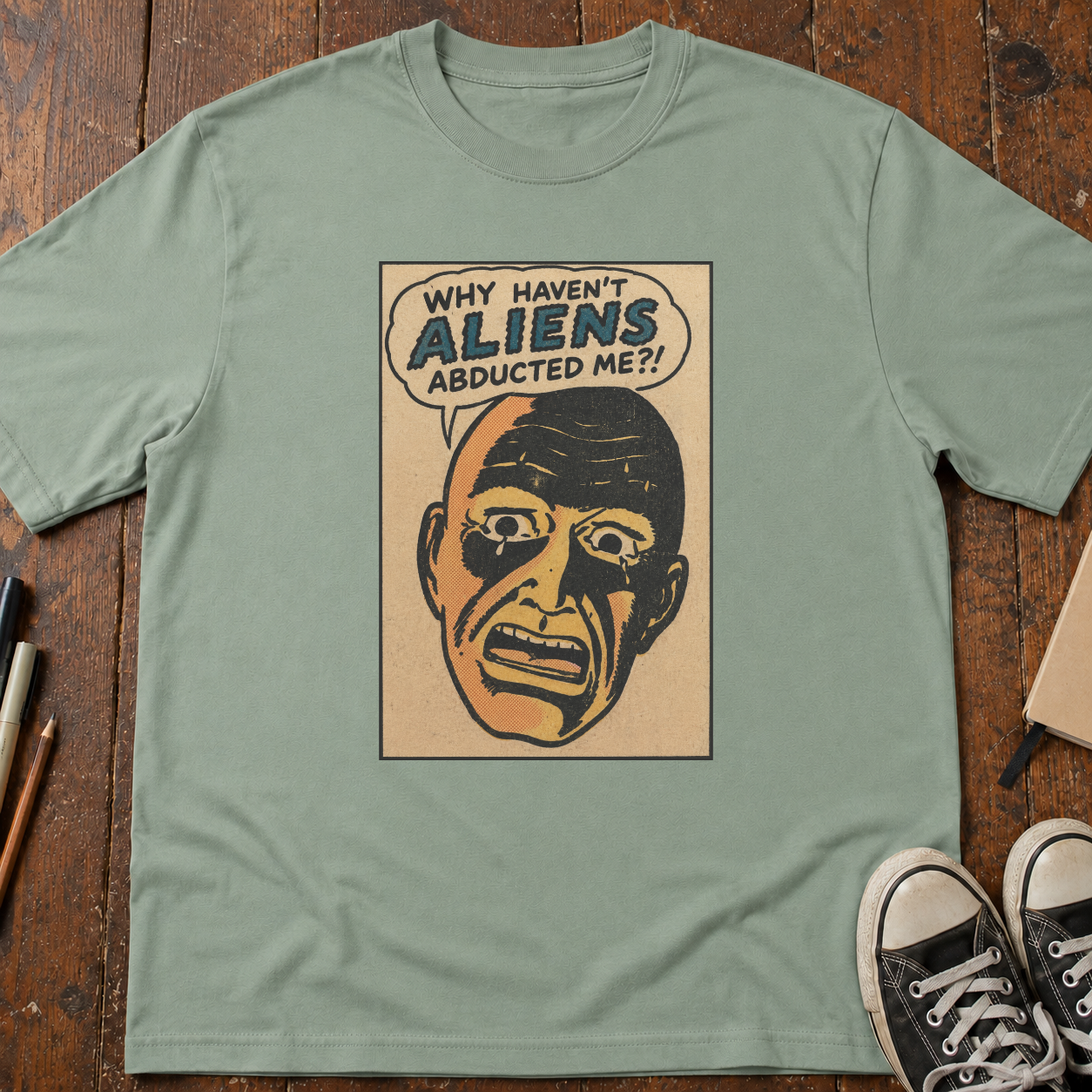 Why Haven't Aliens Abducted Me? T-Shirt