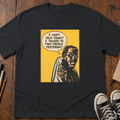 I Can't Talk Today. I Talked to Two People Yesterday T-Shirt